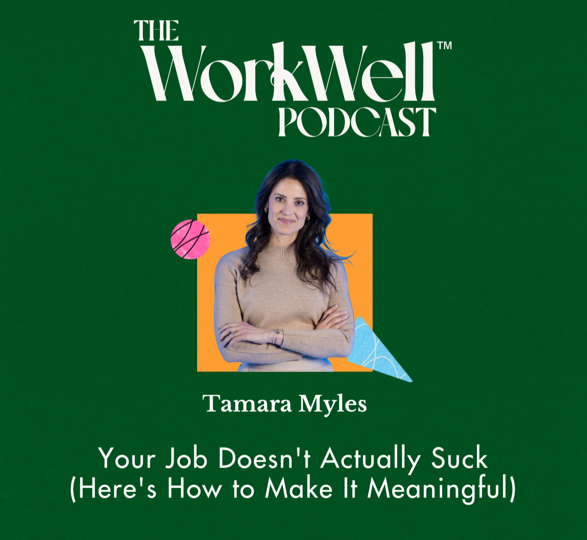 Your Job Doesn’t Actually Suck (Here’s How to Make It Meaningful) with Tamara Myles